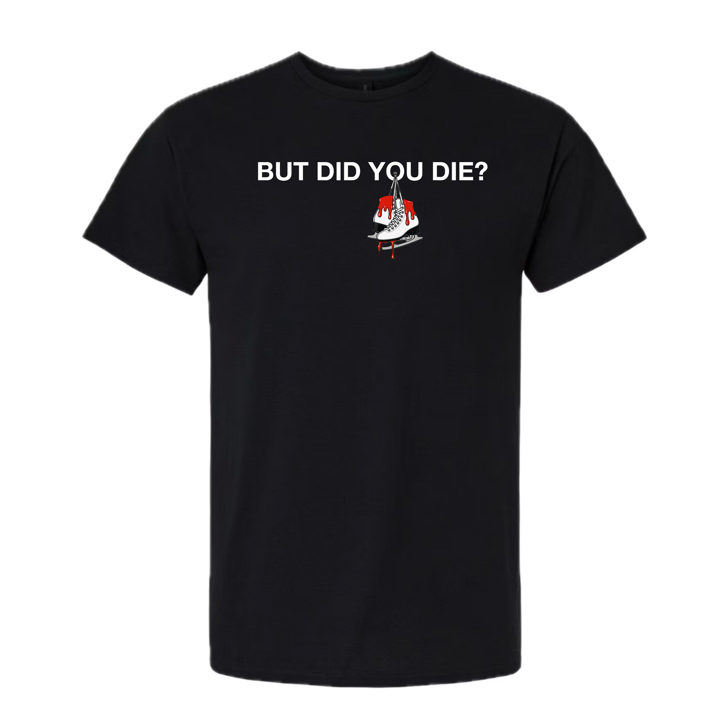 A black short-sleeve crewneck t-shirt with the text 'BUT DID YOU DIE?' printed in white across the chest, above a small graphic of a white ship with red and black details.