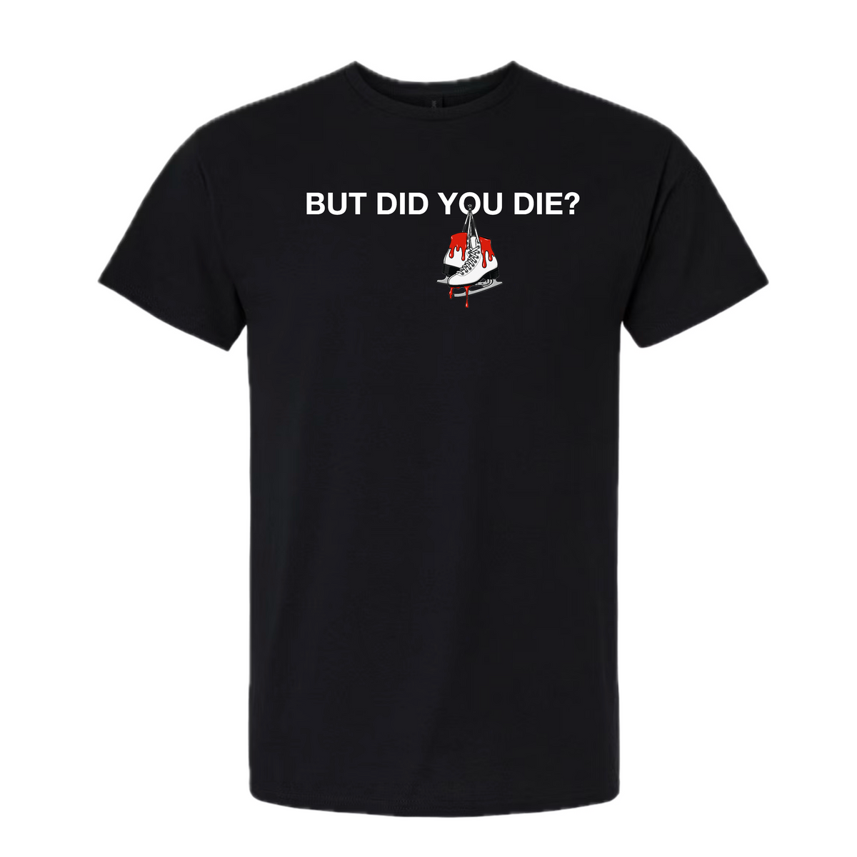 A black short-sleeve crewneck t-shirt with the text 'BUT DID YOU DIE?' printed in white across the chest, above a small graphic of a white ship with red and black details.